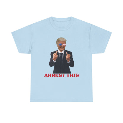 Arrest this Trump Cotton Tee