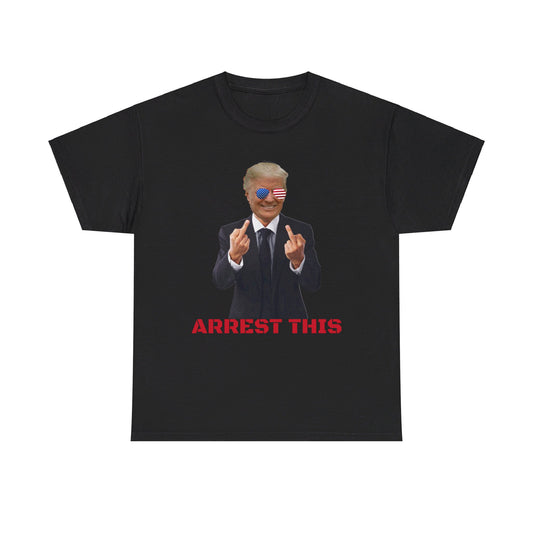 Arrest this Trump Cotton Tee