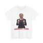 Arrest this Trump Cotton Tee